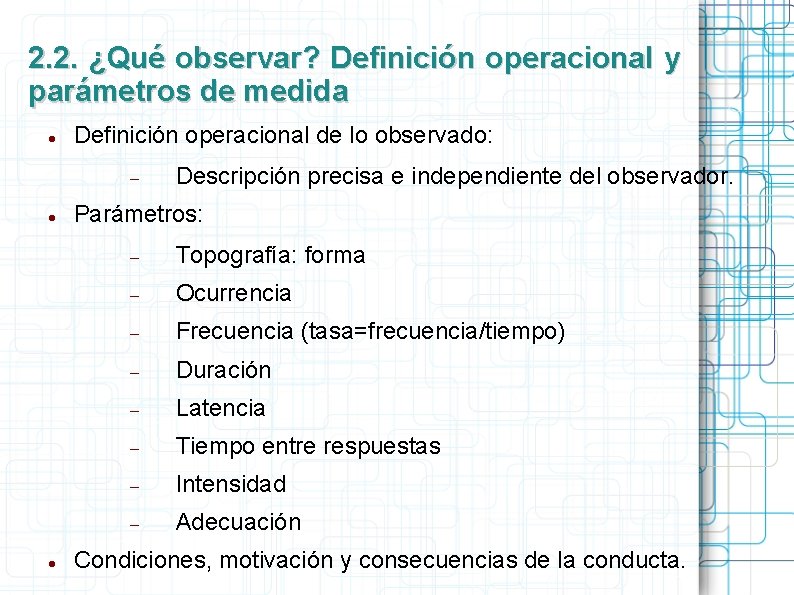 2. 2. ¿Qué observar? Definición operacional y parámetros de medida Definición operacional de lo