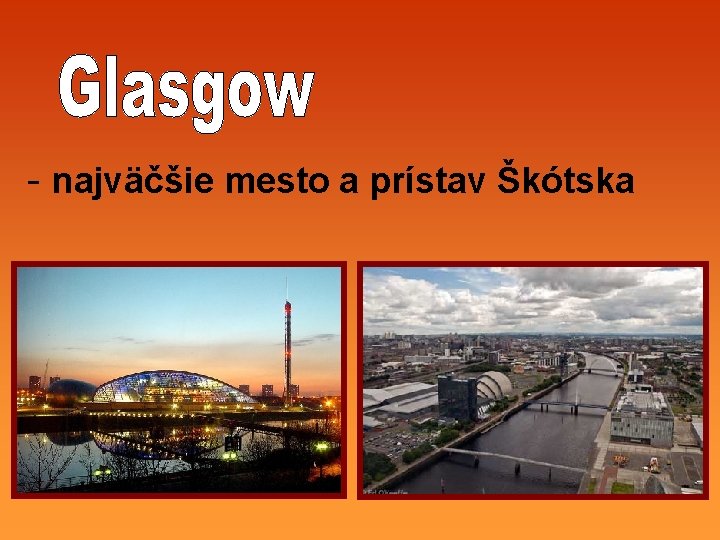 - najväčšie mesto a prístav Škótska 