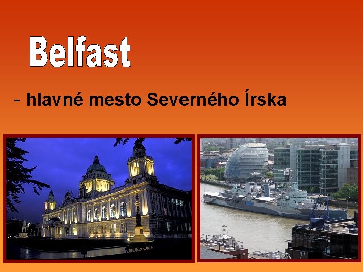 - hlavné mesto Severného Írska 