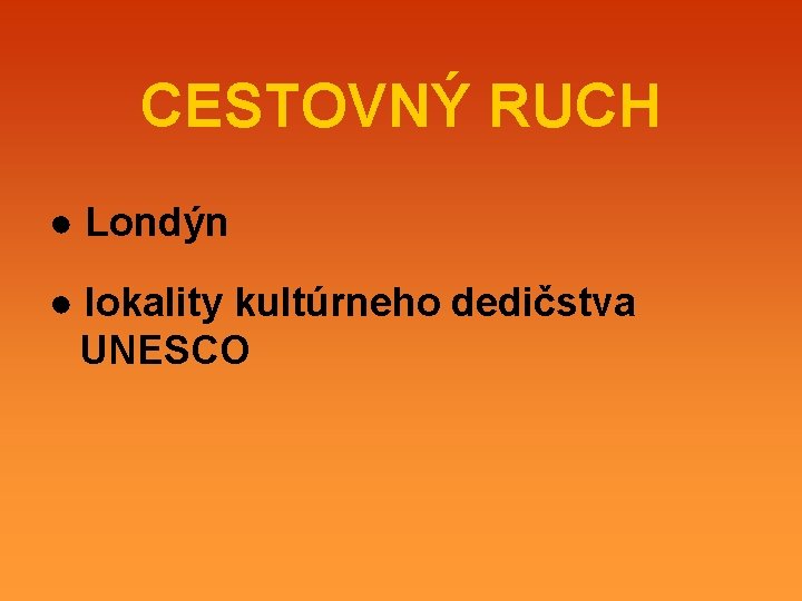 CESTOVNÝ RUCH ● Londýn ● lokality kultúrneho dedičstva UNESCO 