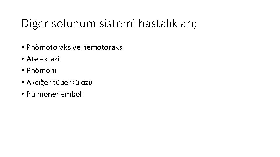 Diğer solunum sistemi hastalıkları; • Pnömotoraks ve hemotoraks • Atelektazi • Pnömoni • Akciğer