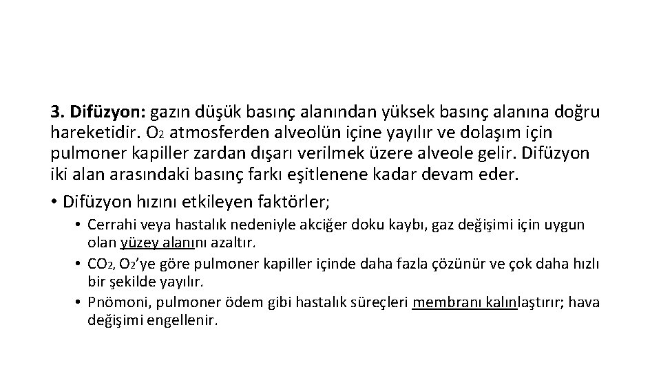 3. Difüzyon: gazın düşük basınç alanından yüksek basınç alanına doğru hareketidir. O 2 atmosferden