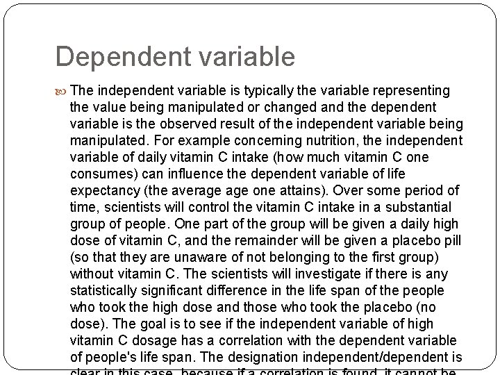 Dependent variable The independent variable is typically the variable representing the value being manipulated