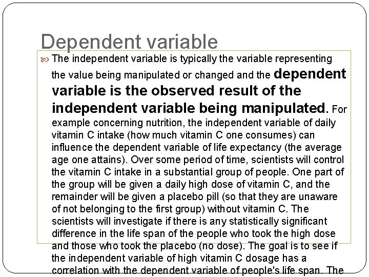 Dependent variable The independent variable is typically the variable representing the value being manipulated