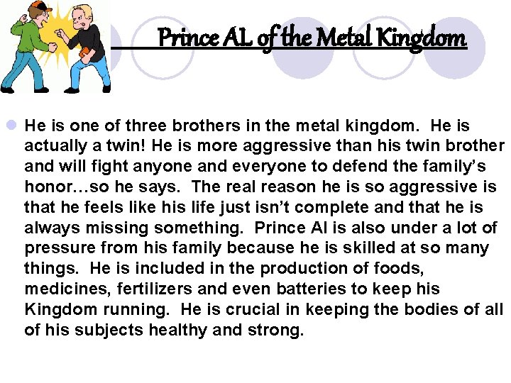 Prince AL of the Metal Kingdom l He is one of three brothers in