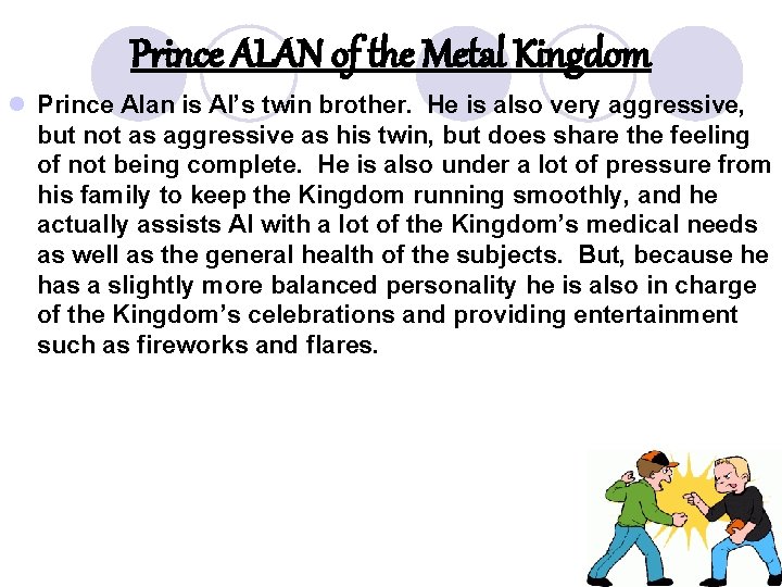 Prince ALAN of the Metal Kingdom l Prince Alan is Al’s twin brother. He