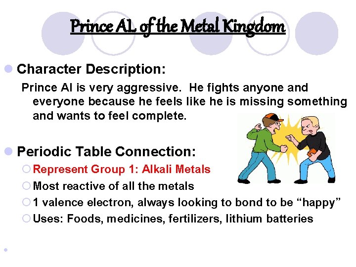Prince AL of the Metal Kingdom l Character Description: Prince Al is very aggressive.