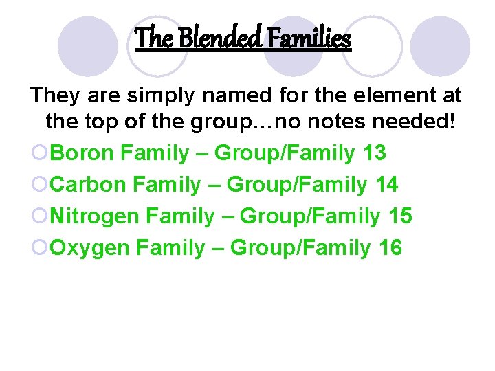 The Blended Families They are simply named for the element at the top of