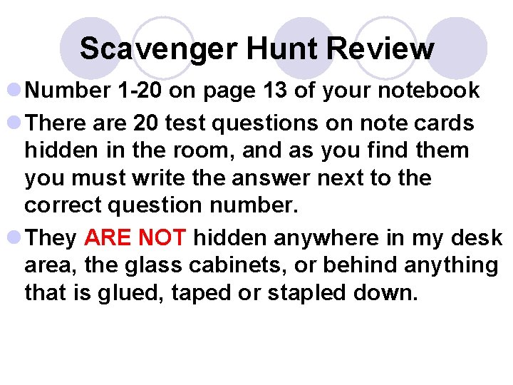 Scavenger Hunt Review l Number 1 -20 on page 13 of your notebook l