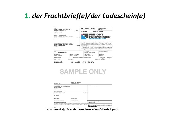 1. der Frachtbrief(e)/der Ladeschein(e) https: //www. freightforwarderquoteonline. com/news/bill-of-lading-101/ 