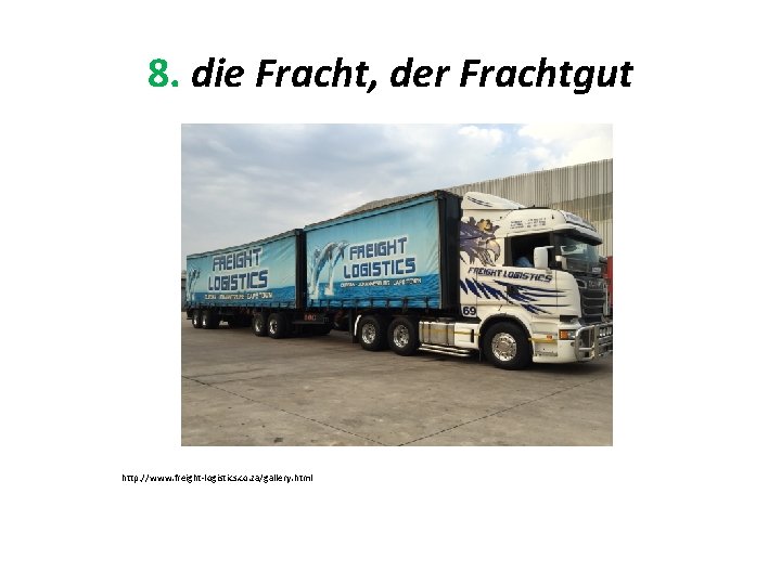 8. die Fracht, der Frachtgut http: //www. freight-logistics. co. za/gallery. html 