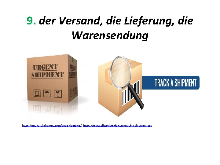 9. der Versand, die Lieferung, die Warensendung https: //monarchairgroup. com/aog-shipments/, https: //www. sflworldwide. com/track-a-shipment.
