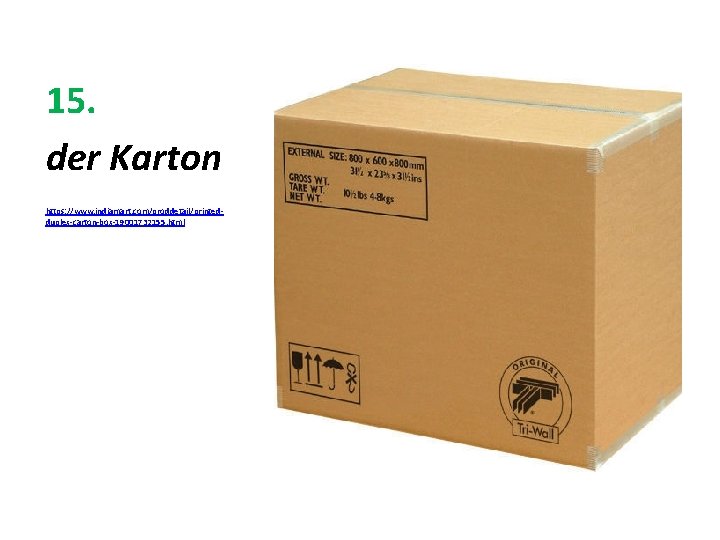 15. der Karton https: //www. indiamart. com/proddetail/printedduplex-carton-box-19001732155. html 