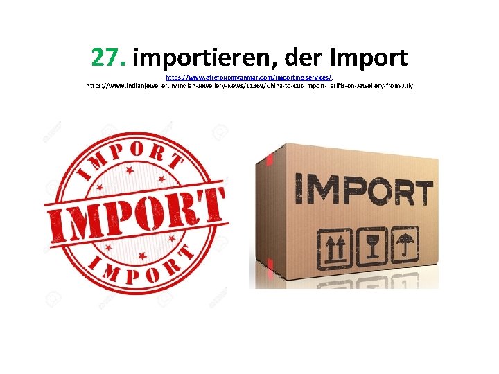 27. importieren, der Import https: //www. efrgroupmyanmar. com/importing-services/, https: //www. indianjeweller. in/Indian-Jewellery-News/11369/China-to-Cut-Import-Tariffs-on-Jewellery-from-July 