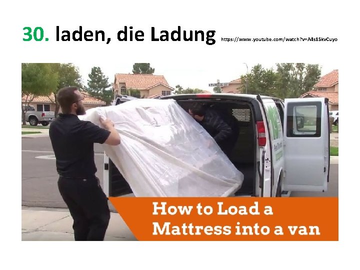 30. laden, die Ladung https: //www. youtube. com/watch? v=A 4 s 1 Skv. Cuyo