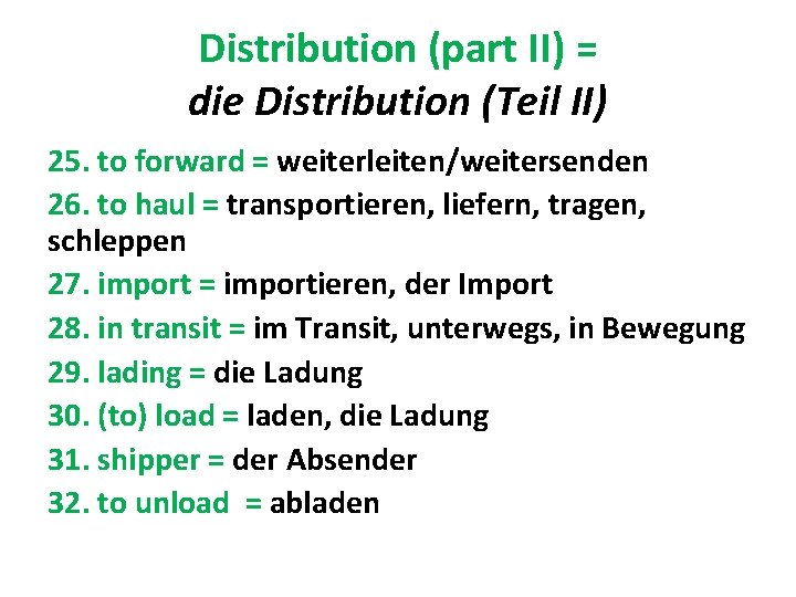 Distribution (part II) = die Distribution (Teil II) 25. to forward = weiterleiten/weitersenden 26.