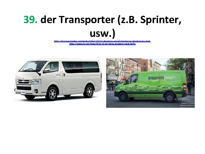 39. der Transporter (z. B. Sprinter, usw. ) https: //discoversrilanka. com/products/lk 41100100 -departure-airport-transfer-by-standard-van-small, https: