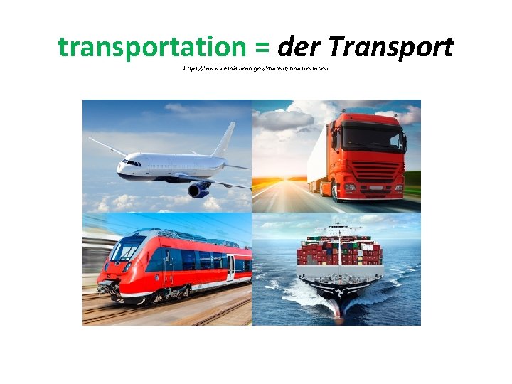 transportation = der Transport https: //www. nesdis. noaa. gov/content/transportation 