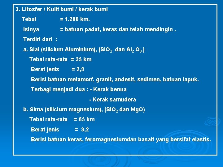 3. Litosfer / Kulit bumi / kerak bumi Tebal = 1. 200 km. Isinya