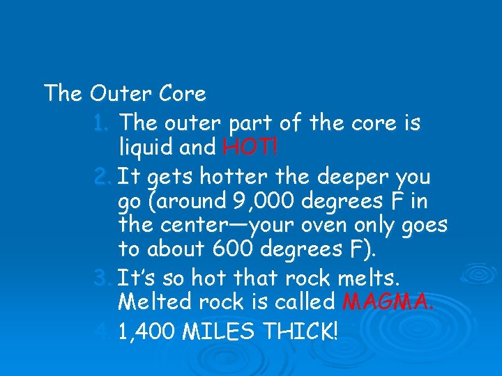 The Outer Core 1. The outer part of the core is liquid and HOT!