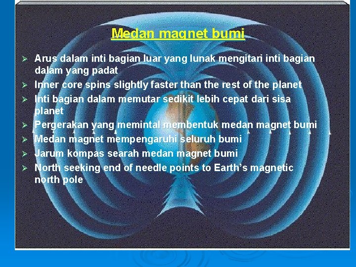 Medan magnet bumi Ø Ø Ø Ø Arus dalam inti bagian luar yang lunak