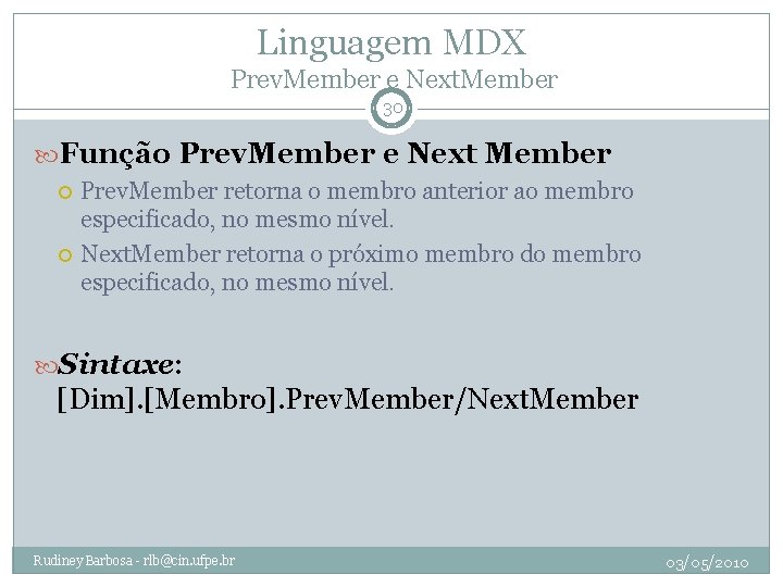 Linguagem MDX Prev. Member e Next. Member 30 Função Prev. Member e Next Member