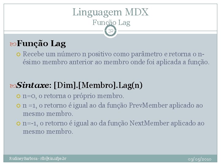 Linguagem MDX Função Lag 32 Função Lag Recebe um número n positivo como parâmetro