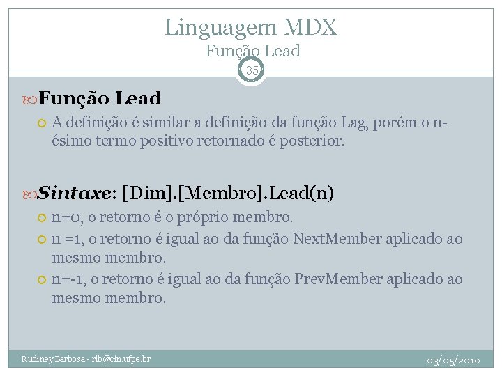 Linguagem MDX Função Lead 35 Função Lead A definição é similar a definição da