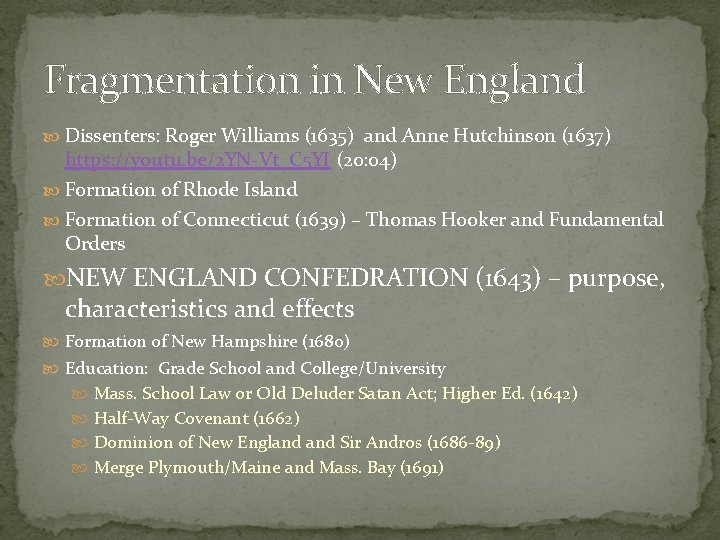 Fragmentation in New England Dissenters: Roger Williams (1635) and Anne Hutchinson (1637) https: //youtu.