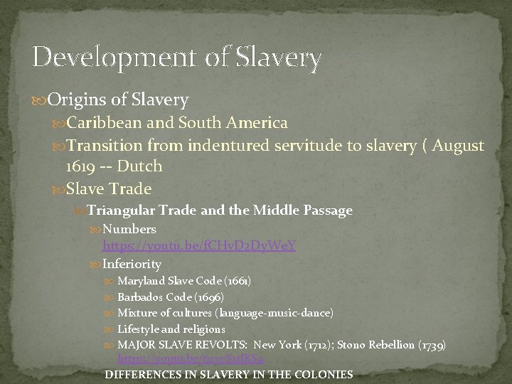 Development of Slavery Origins of Slavery Caribbean and South America Transition from indentured servitude