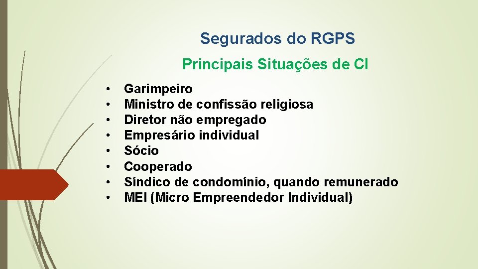 Segurados do RGPS Principais Situações de CI • • Garimpeiro Ministro de confissão religiosa