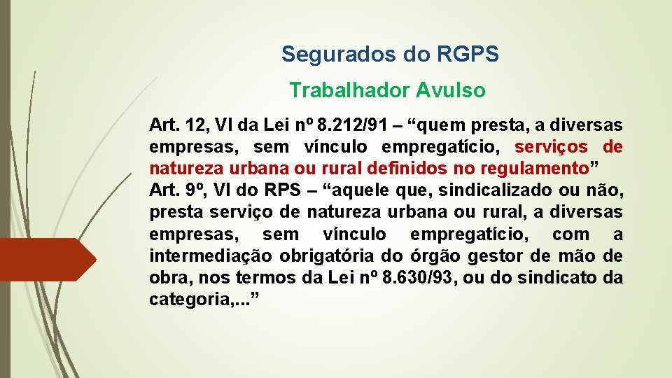 Segurados do RGPS Trabalhador Avulso Art. 12, VI da Lei nº 8. 212/91 –
