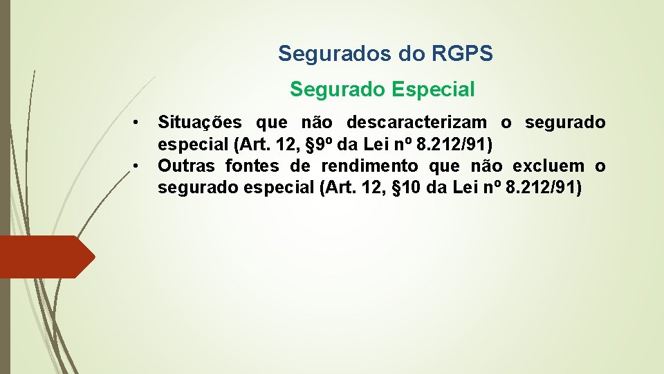 Segurados do RGPS Segurado Especial • • Situações que não descaracterizam o segurado especial