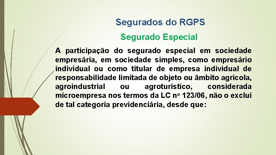 Segurados do RGPS Segurado Especial A participação do segurado especial em sociedade empresária, em