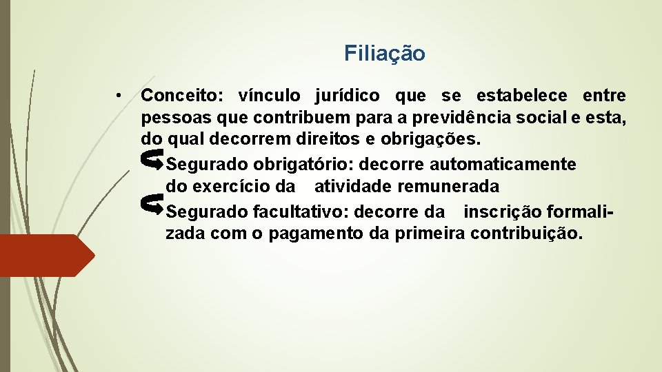 Filiação • Conceito: vínculo jurídico que se estabelece entre pessoas que contribuem para a