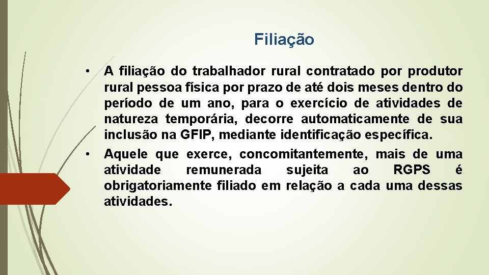 Filiação • • A filiação do trabalhador rural contratado por produtor rural pessoa física