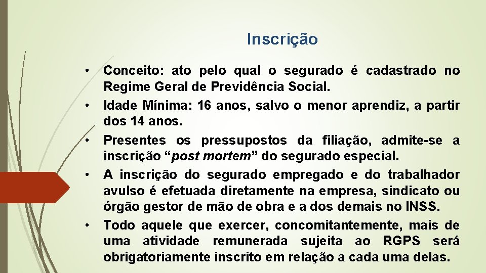 Inscrição • • • Conceito: ato pelo qual o segurado é cadastrado no Regime