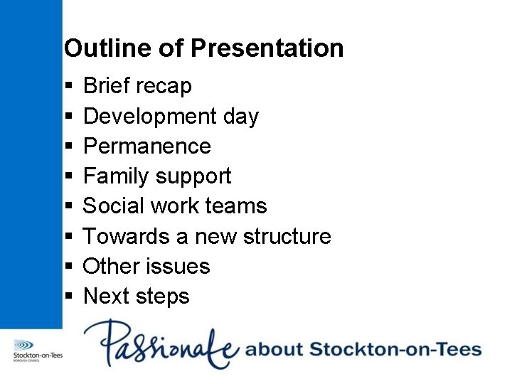 Outline of Presentation § § § § Brief recap Development day Permanence Family support