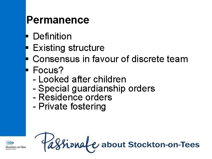 Permanence § § Definition Existing structure Consensus in favour of discrete team Focus? -