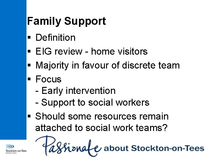 Family Support § § Definition EIG review - home visitors Majority in favour of