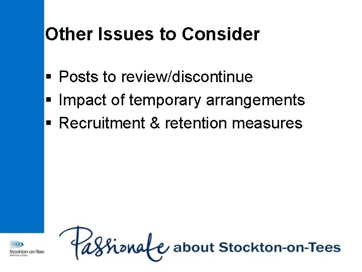 Other Issues to Consider § Posts to review/discontinue § Impact of temporary arrangements §