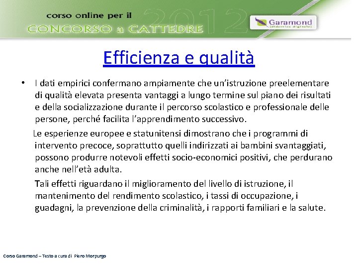 Efficienza e qualità • I dati empirici confermano ampiamente che un’istruzione preelementare di qualità