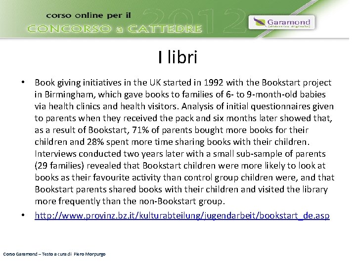 I libri • Book giving initiatives in the UK started in 1992 with the