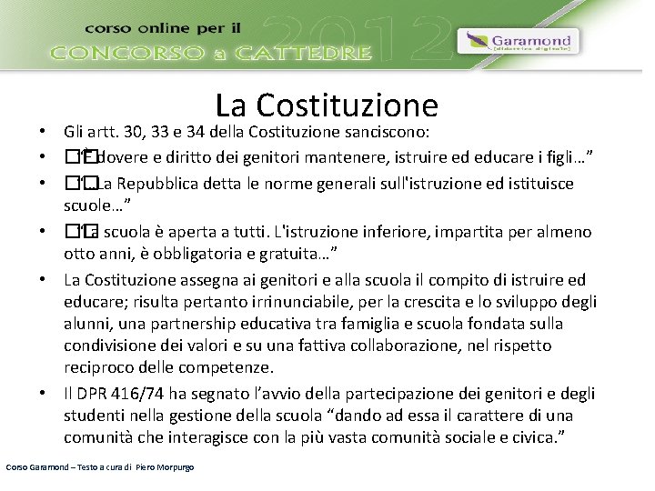 La Costituzione • Gli artt. 30, 33 e 34 della Costituzione sanciscono: • ��