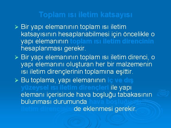 Toplam ısı iletim katsayısı Bir yapı elemanının toplam ısı iletim katsayısının hesaplanabilmesi için öncelikle