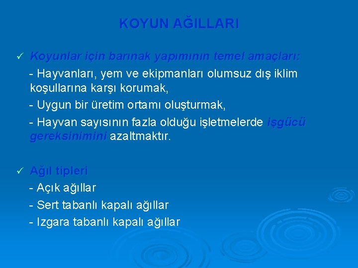 KOYUN AĞILLARI ü Koyunlar için barınak yapımının temel amaçları: - Hayvanları, yem ve ekipmanları