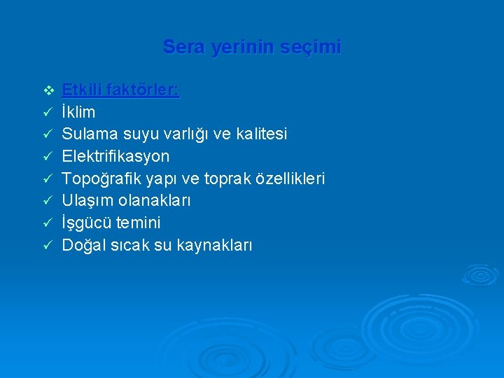 Sera yerinin seçimi v ü ü ü ü Etkili faktörler: İklim Sulama suyu varlığı