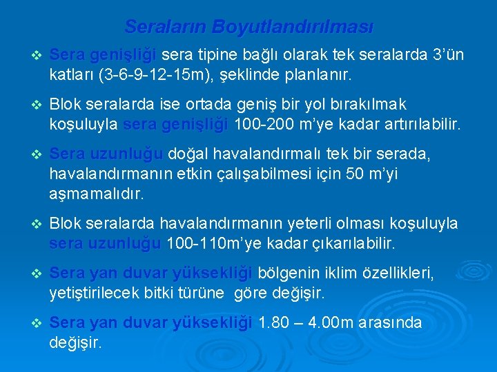 Seraların Boyutlandırılması v Sera genişliği sera tipine bağlı olarak tek seralarda 3’ün katları (3