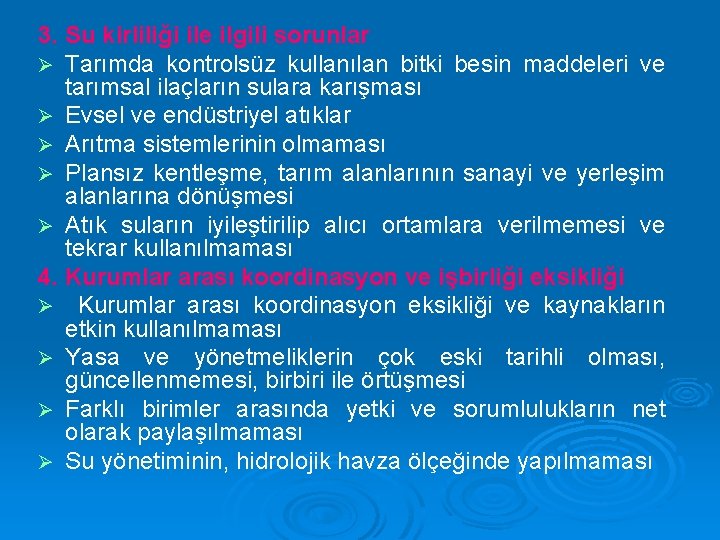 3. Su kirliliği ile ilgili sorunlar Ø Tarımda kontrolsüz kullanılan bitki besin maddeleri ve