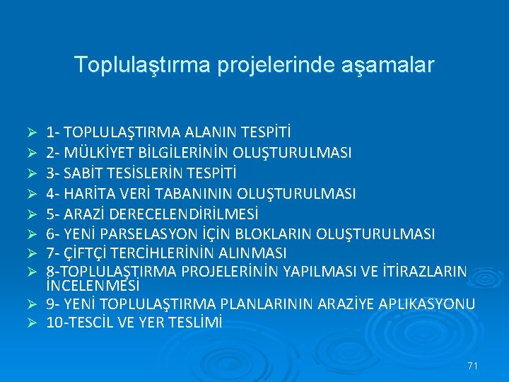 Toplulaştırma projelerinde aşamalar 1 - TOPLULAŞTIRMA ALANIN TESPİTİ 2 - MÜLKİYET BİLGİLERİNİN OLUŞTURULMASI 3